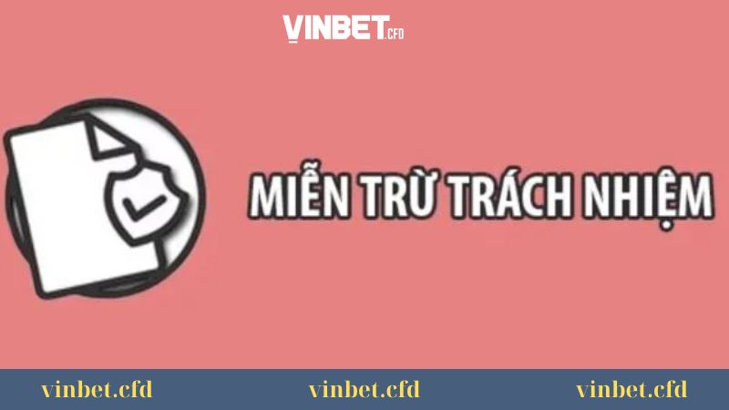 Miễn trừ trách nhiệm tại Vinbet Miễn trừ trách nhiệm tại Vinbet