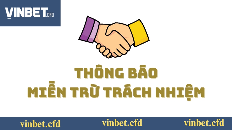 Các trường hợp miễn trừ trách nhiệm Vinbet Các trường hợp miễn trừ trách nhiệm Vinbet